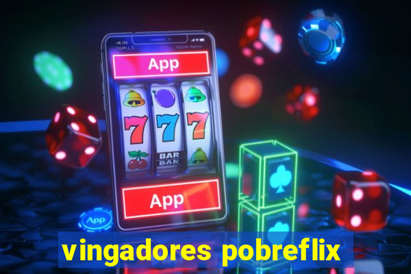 vingadores pobreflix